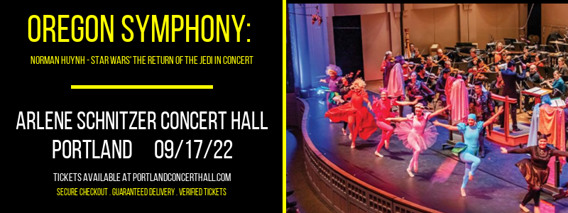Oregon Symphony: Norman Huynh - Star Wars' The Return of the Jedi In Concert at Arlene Schnitzer Concert Hall tickets Oregon Symphony: Norman Huynh - Star Wars' The Return of the Jedi In Concert at Arlene Schnitzer Concert Hall