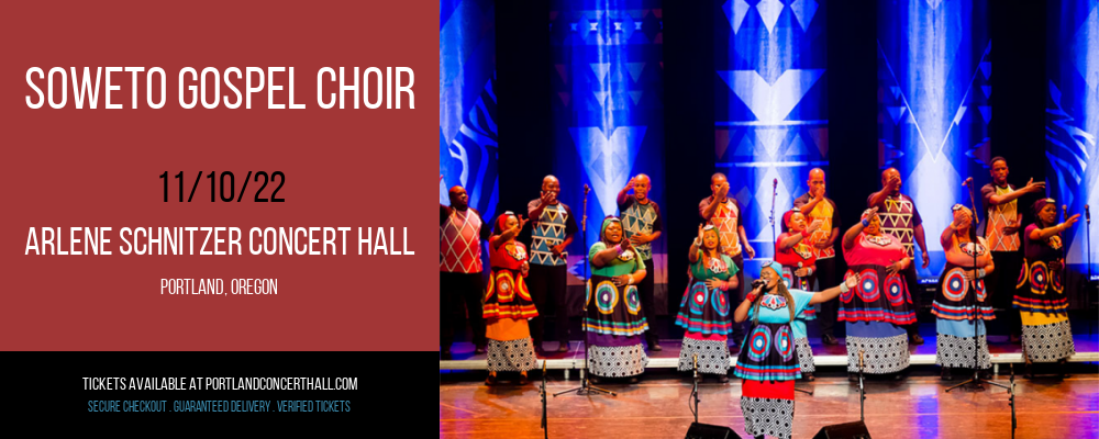 Soweto Gospel Choir at Arlene Schnitzer Concert Hall tickets Soweto Gospel Choir at Arlene Schnitzer Concert Hall