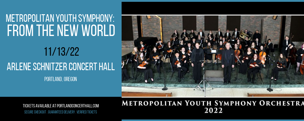 Metropolitan Youth Symphony: From The New World at Arlene Schnitzer Concert Hall tickets Metropolitan Youth Symphony: From The New World at Arlene Schnitzer Concert Hall