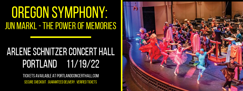 Oregon Symphony: Jun Markl - The Power of Memories: Ravel and More - Beethovens Eroica Symphony at Arlene Schnitzer Concert Hall tickets Oregon Symphony: Jun Markl - The Power of Memories: Ravel and More - Beethovens Eroica Symphony at Arlene Schnitzer Concert Hall