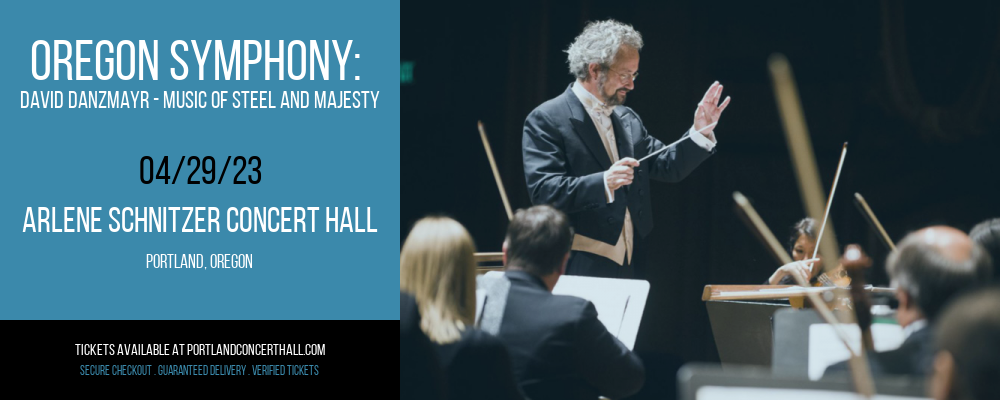 Oregon Symphony: David Danzmayr - Music of Steel and Majesty at Arlene Schnitzer Concert Hall tickets Oregon Symphony: David Danzmayr - Music of Steel and Majesty at Arlene Schnitzer Concert Hall
