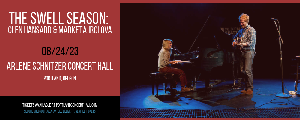 The Swell Season: Glen Hansard & Marketa Irglova at Arlene Schnitzer Concert Hall