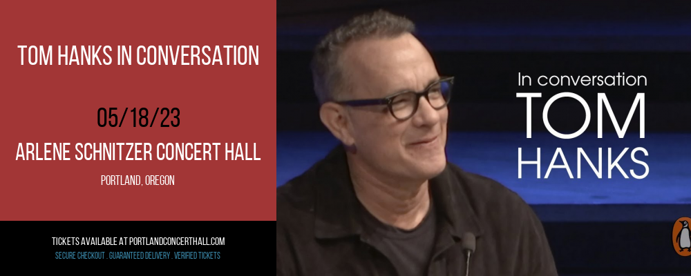 Tom Hanks In Conversation [CANCELLED] at Arlene Schnitzer Concert Hall