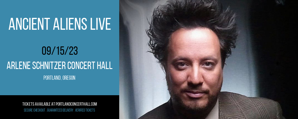 Ancient Aliens Live at Arlene Schnitzer Concert Hall