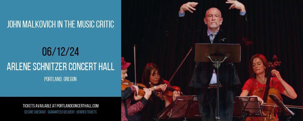 John Malkovich In The Music Critic at Arlene Schnitzer Concert Hall